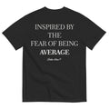 INSPIRED BY THE FEAR OF BEING AVERAGE